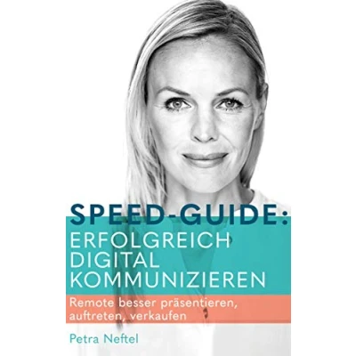 Abbildung von Speed Guide: Erfolgreich digital kommunizieren: Remote besser präsentieren, auftreten, verkaufen