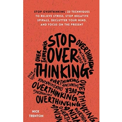 Abbildung von Stop Overthinking: 23 Techniques to Relieve Stress, Negative Spirals, Declutter Your Mind, and Focus on the Present