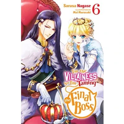 Abbildung von I&#039;m THE Villainess, So TAMING FINAL Boss, Vol. 6 (light novel): Volume (VILLAINESS BOSS NOVEL SC)