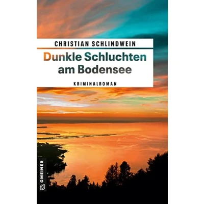 Abbildung von Dunkle Schluchten am Bodensee: Kriminalroman (Archivarin Lisa Engels, Polizist Markus Weinberg) (Kriminalromane im GMEINER Verlag)