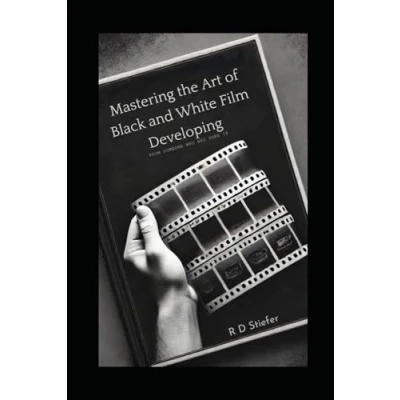 Abbildung von Mastering The Art of Black and White Film Developing: From Someone Who Has Done It
