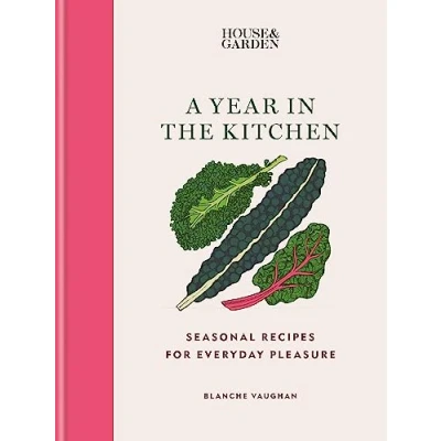 Abbildung von House &amp; Garden A Year in the Kitchen: Seasonal recipes for everyday pleasure
