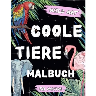 Abbildung von Coole Tiere Malbuch: Entdecke 50 schöne und bezaubernde Motive zum Ausmalen Entspannen für Kinder ab 8 Jahren: Das ideale Geschenk junge ... ihre Kreativität zu fördern Spaß haben