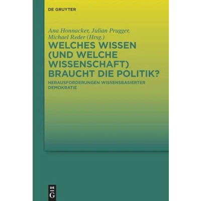 Abbildung von Welches Wissen (und welche Wissenschaft) braucht die Politik?: Herausforderungen wissensbasierter Demokratie