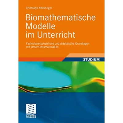 Abbildung von Biomathematische Modelle im Unterricht: Fachwissenschaftliche und didaktische Grundlagen mit Unterrichtsmaterialien