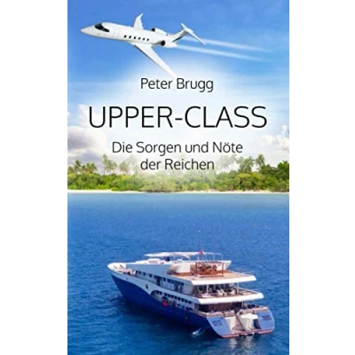 Abbildung von Upper Class: Die Sorgen und Nöte der Reichen