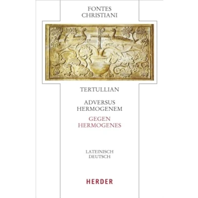 Abbildung von Adversus Hermogenem Gegen Hermogenes: Lateinisch deutsch (Fontes Christiani 5. Folge)
