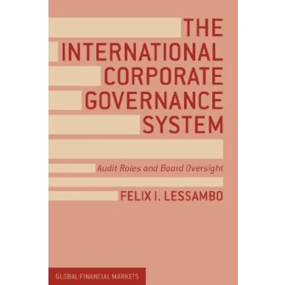 Abbildung von The International Corporate Governance System: Audit Roles and Board Oversight (Global Financial Markets)
