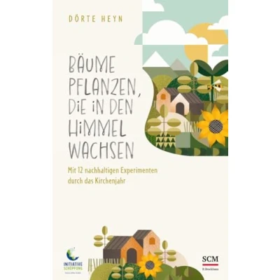 Abbildung von Bäume pflanzen, die in den Himmel wachsen: Mit 12 nachhaltigen Experimenten durch das Kirchenjahr