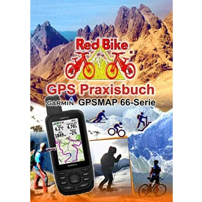 Abbildung von GPS Praxisbuch Garmin GPSMAP 66 Serie: Der praktische Umgang für Wanderer, Alpinisten &amp; MTBiker (GPS Reihe von Red Bike)