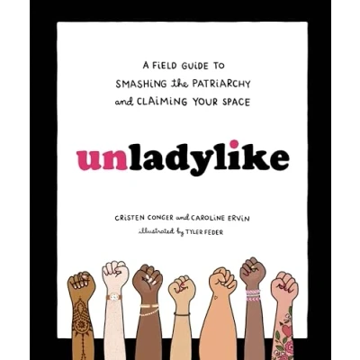 Abbildung von Unladylike: A Field Guide to Smashing the Patriarchy and Claiming Your Space