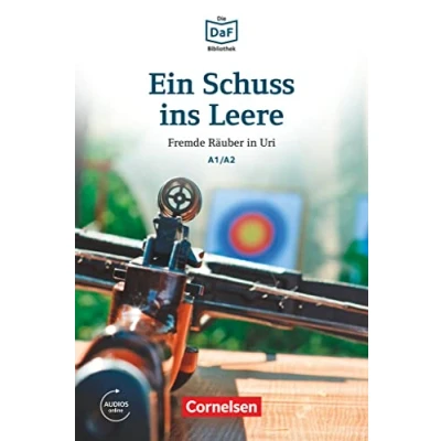 Abbildung von Die DaF Bibliothek A1/A2: Ein Schuss ins Leere Fremde Räuber in Uri Lektüre Mit Audios online