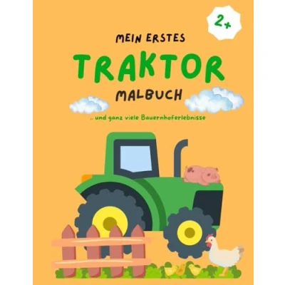 Abbildung von Mein erstes Traktor Malbuch für Kinder: Entdecke die bunten Welten des Bauernhofs und male deinen Lieblings Traktor!