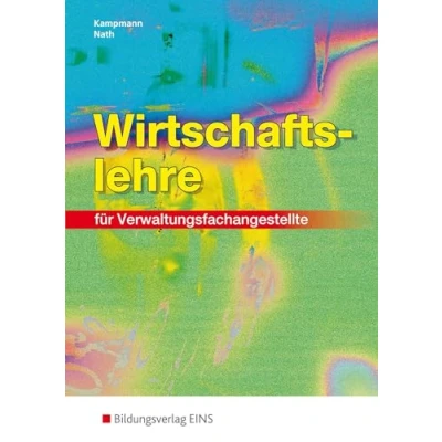 Abbildung von Wirtschaftslehre: für Verwaltungsfachangestellte Schülerband (Wirtschaftslehre: Ausgabe Verwaltungsfachangestellte)