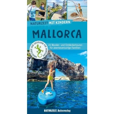 Abbildung von Naturzeit mit Kindern: Mallorca: 45 Wander und Entdeckertouren für abenteuerlustige Familien