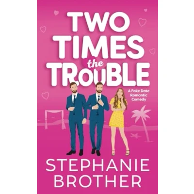 Abbildung von Two Times the Trouble: A Fake Date Romantic Comedy (Double Rom Com Series, Band 1)