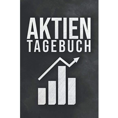 Abbildung von Aktien Tagebuch: Tagebuch zur Dokumentation von Käufen und Verkäufen deiner Integriertes Logbuch für Broker, Sparpläne, Dividenden, ETFs