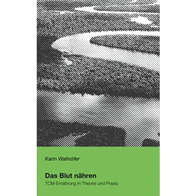Abbildung von Das Blut nähren (TCM Ernährung in Theorie und Praxis, Band 2)