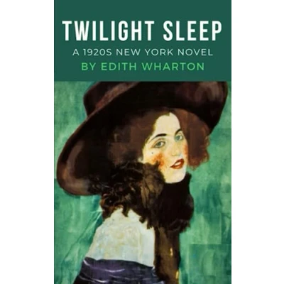 Abbildung von Twilight Sleep: The Edith Wharton 1920s New York Novel