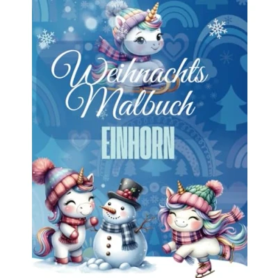 Abbildung von Einhorn Weihnachtszauber: Magische Einhörner zum Ausmalen: Ein festliches Ausmalbuch für Kinder ab 3 Jahren mit zauberhaften Einhörnern und weihnachtlichen Motiven