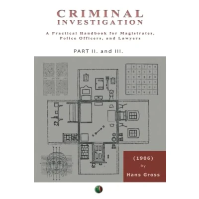 Abbildung von Criminal Investigation ( PART II and III ): A Practical Handbook for Magistrates, Police Officers, Lawyers