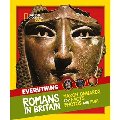 Abbildung von Everything: Romans in Britain: March onwards for facts, photos and fun! (National Geographic Kids)