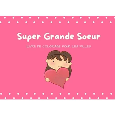 Abbildung von Super Grande Soeur: livre de coloriage pour les filles