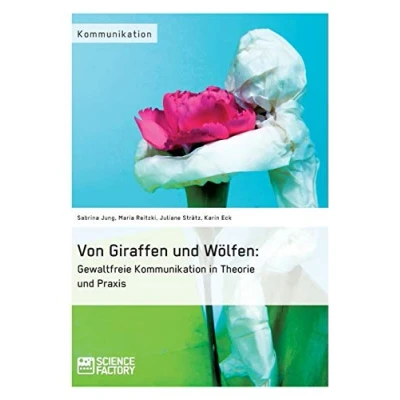 Abbildung von Von Giraffen und Wölfen: Gewaltfreie Kommunikation in Theorie Praxis