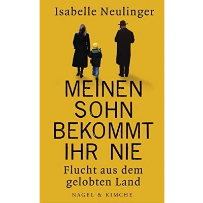Abbildung von Meinen Sohn bekommt ihr nie: Flucht aus dem gelobten Land