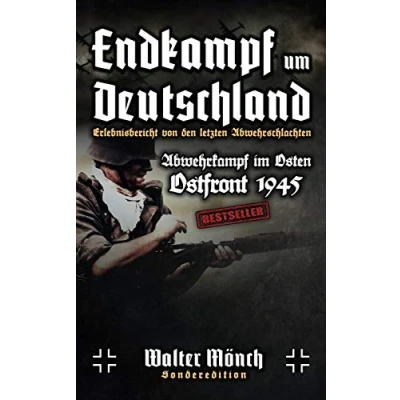 Abbildung von Endkampf um Deutschland Ostfront 1945 Erlebnisbericht von den letzten Abwehrschlachten Abwehrkampf im Osten