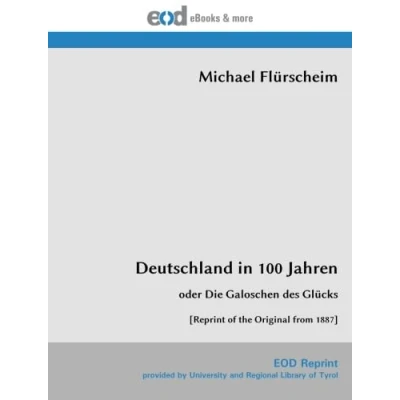 Abbildung von Deutschland in 100 Jahren: oder Die Galoschen des Glücks [Reprint of the Original from 1887]