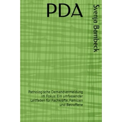 Abbildung von PDA: Pathologische Demandvermeidung im Fokus: Ein umfassender Leitfaden für Fachkräfte, Familien und Betroffene