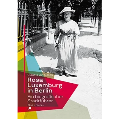 Abbildung von Rosa Luxemburg in Berlin: Ein biografischer Stadtführer 40 Stationen