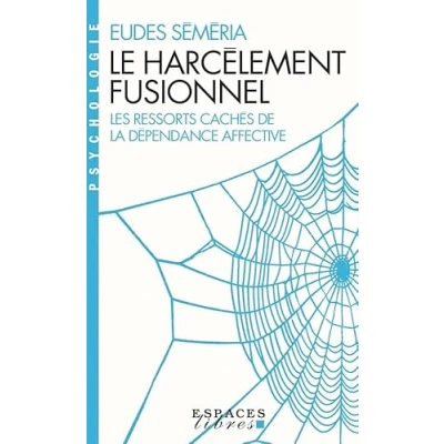 Abbildung von Le Harcèlement fusionnel (Espaces Libres Psychologie): Les ressorts cachés de la dépendance affective