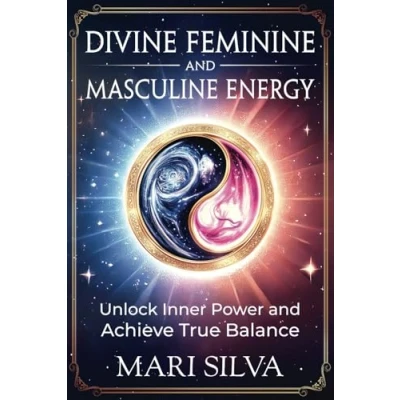 Abbildung von Divine Feminine and Masculine Energy: Unlock Inner Power Achieve True Balance (Personal spirituality)