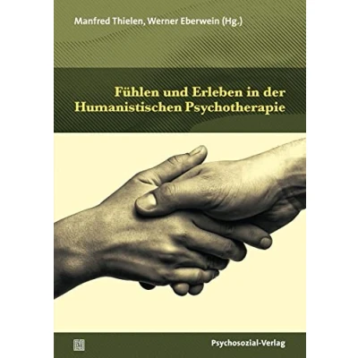 Abbildung von Fühlen und Erleben in der Humanistischen Psychotherapie (Therapie &amp; Beratung)