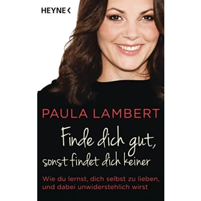 Abbildung von Finde dich gut, sonst findet keiner: Wie du lernst, selbst zu lieben, und dabei unwiderstehlich wirst
