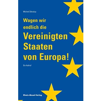 Abbildung von Wagen wir endlich die Vereinigten Staaten von Europa: Ein Aufruf