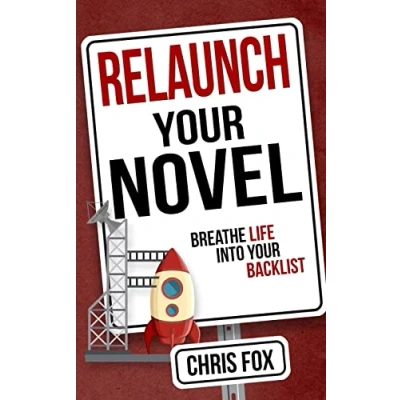 Abbildung von Relaunch Your Novel: Breathe Life Into Backlist (Write Faster, Write Smarter, Band 6)