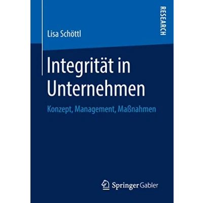 Abbildung von Integrität in Unternehmen: Konzept, Management, Maßnahmen