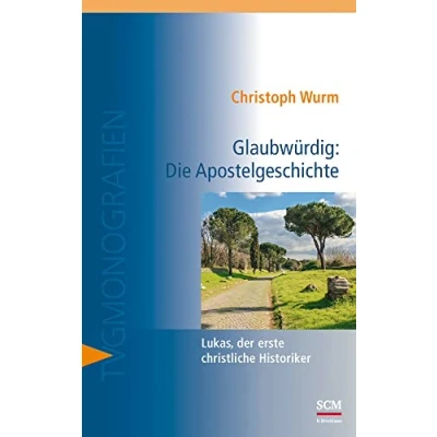Abbildung von Glaubwürdig: Die Apostelgeschichte: Lukas, der erste christliche Historiker (TVG Monografien, 20, Band 20)