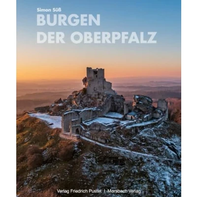 Abbildung von Burgen der Oberpfalz: Mit Texten von Christine Riedl Valder (Bayerische Geschichte)