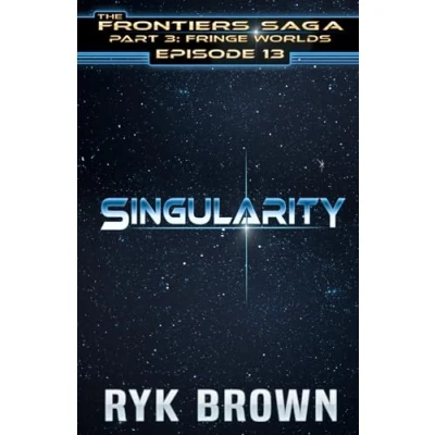 Abbildung von Ep.#3.13 &quot;Singularity&quot; (The Frontiers Saga Part 3: Fringe Worlds, Band 13)