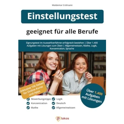 Abbildung von Einstellungstest geeignet für alle Berufe: Eignungstest im Auswahlverfahren erfolgreich bestehen Über 1.400 Aufgaben mit Lösungen zum Üben Allgemeinwissen, Mathe, Logik, Konzentration, Sprache