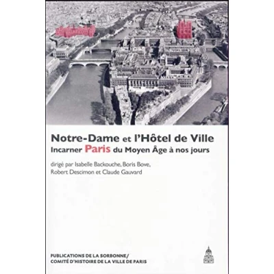 Abbildung von Notre Dame et l&#039;Hôtel de Ville: Incarner Paris du Moyen Âge à nos jours