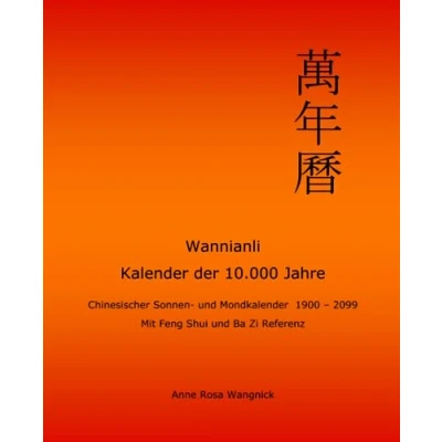 Abbildung von Wannianli Kalender der 10.000 Jahre: Chinesischer Sonnen und Mondkalender 1900 2099 mit Feng Shui Ba Zi Referenz