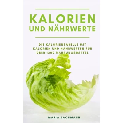 Abbildung von Kalorientabelle und Nährwerte: Gesund fit abnehmen zum Idealgewicht