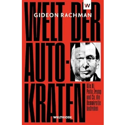 Abbildung von Welt der Autokraten: Wie Xi, Putin, Trump und Co. die Demokratie bedrohen