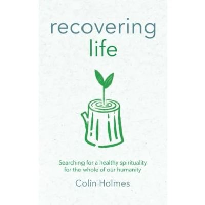 Abbildung von Recovering Life: Searching for a Healthy Spirituality the Whole of our Humanity