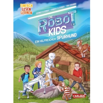 Abbildung von Die Robot Kids: Ein hilfreicher Spürhund: Einfach Lesen Lernen Spannendes Abenteuer mit den Kids in Bergen packender Mix für Leseanfänger*innen ab 6